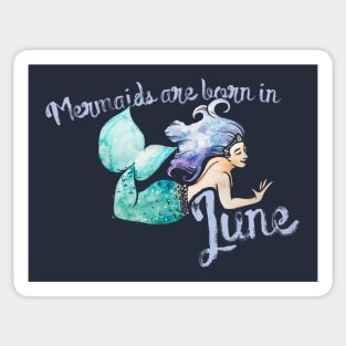 Mermaids are born in June Sticker